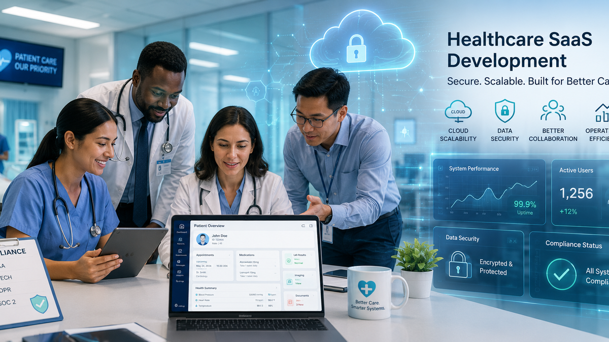 Healthcare SaaS Development: Building Secure, Scalable Software for Modern Healthcare Organizations